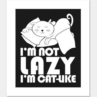 I'm not lazy I'm cat-like Posters and Art